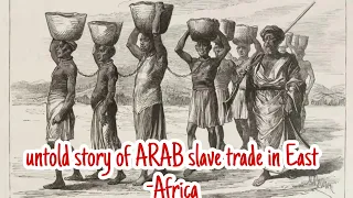 The untold story of ARAB SLAVE TRADE  in East-Africa.#slavery #arabic #EastAfrica