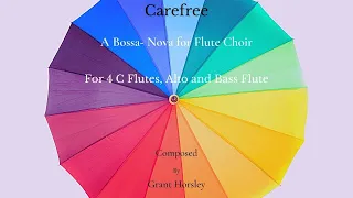 "Carefree" a gentle Bossa- Nova for Flute Choir (sheet music) composed by Grant Horsley