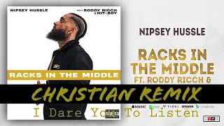 Nipsey Hussle - Racks In The Middle CHRISTIAN REMIX  || Nipsey Hussle Ft. Roddy Ricch And Hit Boy