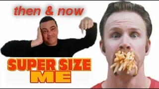 "SUPER SIZE ME" Then & Now