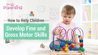 Ways to Develop Fine and Gross Motor Skills In Your Child