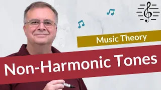 Dealing with Non-Harmonic Tones - Music Theory