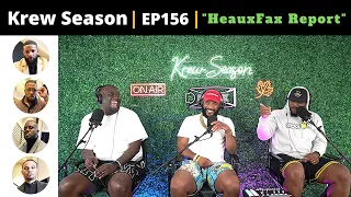 The Krew Season Podcast Episode 156 | "HeauxFax Report"