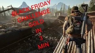 DAYS GONE BLACK FRIDAY CHALLENGE GOLD IN 3 MIN