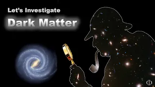 Dark Matter, an Astrophysical Mystery – Physics Documentary