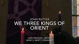 We Three Kings of Orient by John Rutter