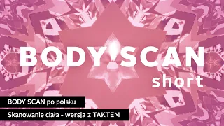 Skanowanie ciała - BODY SCAN (mindfulness) - wersja "SHORT" po polsku - bez prowadzenia.