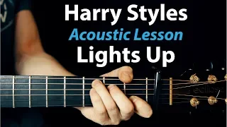 Harry Styles - Lights Up: Acoustic Guitar lesson in depth