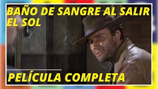 Baño de Sangre al Salir el Sol | Western | Película Completa en Español