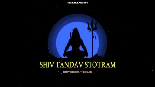 Shiv Tandav Stotram || Trap Version || Prod. The Harm