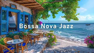 Bossa Nova Jazz at the Seaside Coffee Shop   Relaxing Ocean Waves for a Blissful Coastal Experience