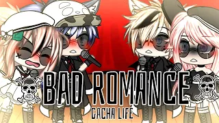 °•bad romance/•° •||gacha life||•