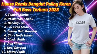 Dangdut Remix Paling Top Masa Kini | Terbaru 2023 | Full Bass