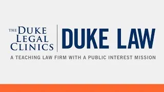 The Duke Legal Clinics: A Teaching Law Firm with a Public Interest Mission