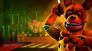 This Is Halloween! [FNAF/SFM]