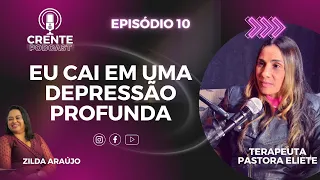 EP. 10 TESTEMUNHO FORTE: ELA SAIU DE UMA PROFUNDA DEPRESSÃO ! | Eliete Terapeuta