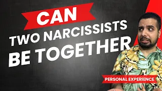 Watch what happens when two Narcissists fall in love (my experience)