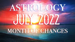 July 2022 Comprehensive Astrology: Revitalizing Life | Retrogrades and Planetary Shifts of July