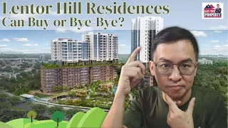 Lentor Hill Residences – Can Buy or Bye-Bye?