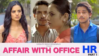 Affair with Office HR | Part 1 | Ft. Purav Jha, Rashmeet Kaur | Hasley India Originals!