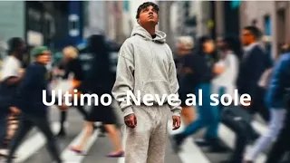 Ultimo -Neve al sole (testo/lyrics)