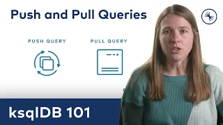 ksqlDB 101: Push Queries and Pull Queries