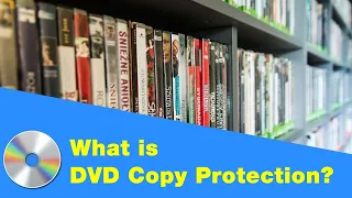 What is DVD Copy Protection? How Can You Bypass It?