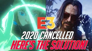 E3 2020 is Cancelled...Here is What They SHOULD DO Instead!