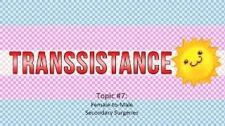 Transsistance: Topic #7 - FTM Secondary Surgeries