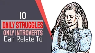 10 Daily Struggles Only Introverts Can Relate To