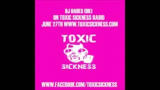 DJ Hades (UK) On Toxic Sickness Radio / 27th June / 2013 *Hardcore*