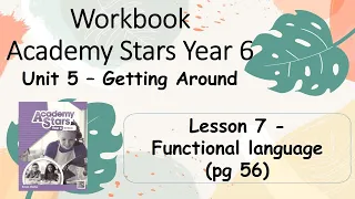 Workbook  Year 6 Academy Stars Unit 5 – Getting around Lesson 7 page 56 + answers