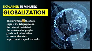 Globalization -  Explained in Minutes