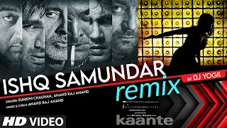 Ishq Samundar (ReFix) DJ Yogii | Anand Raj Anand, Sunidhi Chauhan | Kaante | Sanjay Dutt, Isha K