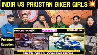 Reaction On INDIA VS PAKISTAN BIKER GIRLS💥_PART 2 _COMPARISION.
