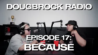 BECAUSE  - DOUGBROCK RADIO #17