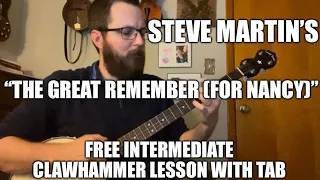 Steve Martin’s “The Great Remember (for Nancy)” - Free Intermediate Clawhammer Banjo Lesson with Tab