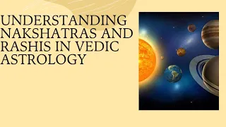 Understanding of Nakshatras and Rashis in Vedic Astrology