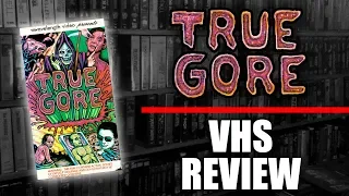 VHS Review #067: True Gore (1988, Wavelength Video)