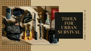 Tools for Urban Survival - Preparedness for any SHTF scenario