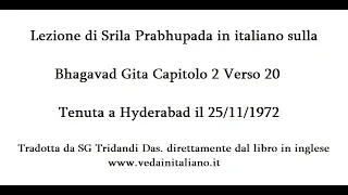 Bhagavad gita Capitolo 2 Verso 20 - Lezione di Srila prabhupada del 25-11-1972 a Hyiderabad