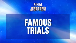 Final Jeopardy!: Famous Trials | JEOPARDY!