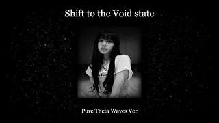 ˚₊·͟͟͟͟͟͟͞͞͞͞͞͞➳❥ ꒰Enter the Void state! . . . ⇢ ˗ˏˋ Shift to your DR with ease {Theta waves only}