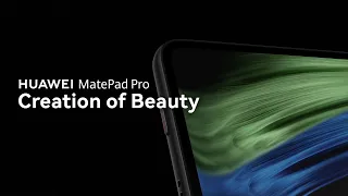 HUAWEI MatePad Pro - Creation of Beauty