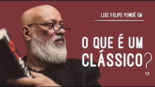 O que é um Clássico? - Luiz Felipe Pondé