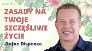 Zasady na Twoje szczęśliwe życie ✨ dr Joe Dispenza