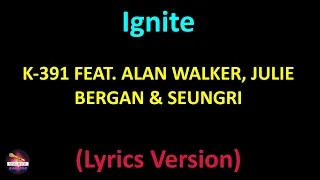 K-391 feat. Alan Walker, Julie Bergan & SEUNGRI - Ignite (Lyrics version)