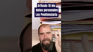 Artículo 15 bis de la Ley Penitenciaria - Datos Personales - Derecho Penitenciario