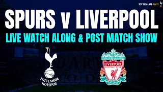 ⚽️ SPURS v LIVERPOOL | Live Watch Along & Post Match Show #Spurs #Liverpool