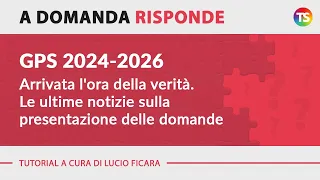 GPS 2024/2026 arrivata l'ora della verità. Le ultime notizie sulla presentazione delle domande